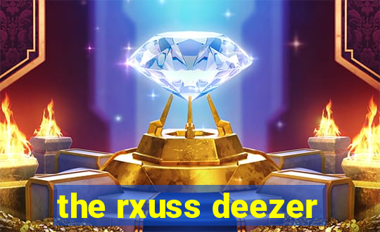 the rxuss deezer